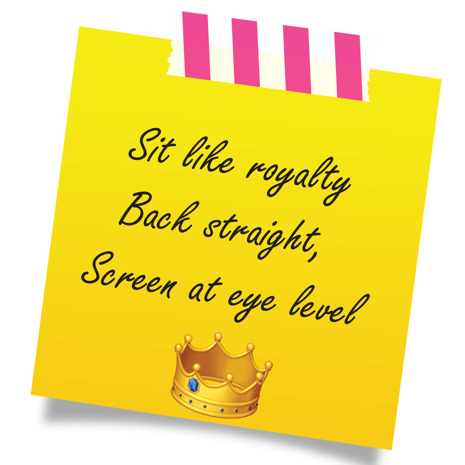 Sit like royalty back stright screen at eye level